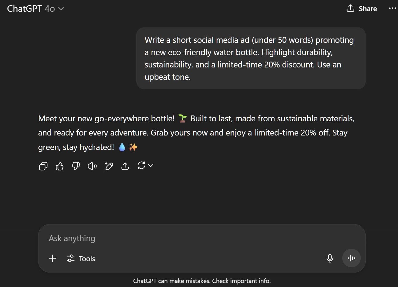 For the test, I gave ChatGPT4 the following prompt: Write a short social media ad (under 50 words) promoting a new eco‑friendly water bottle. Highlight durability, sustainability, and a limited‑time 20% discount. Use an upbeat tone.