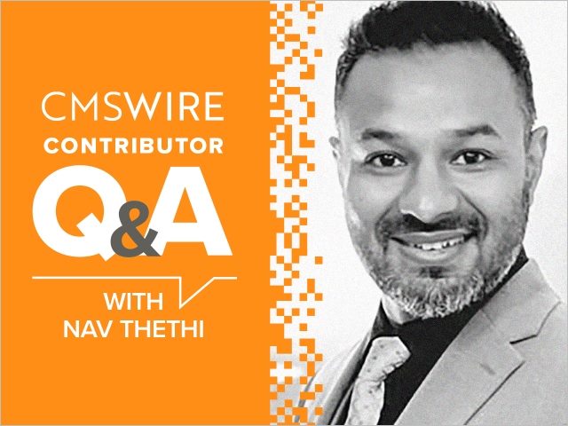 Illustration in orange backdrop and white lettering. Says on the left, "CMSWire Contributor Q&A With Nav Thethi" and has Nav’s headshot in black and white to the right.