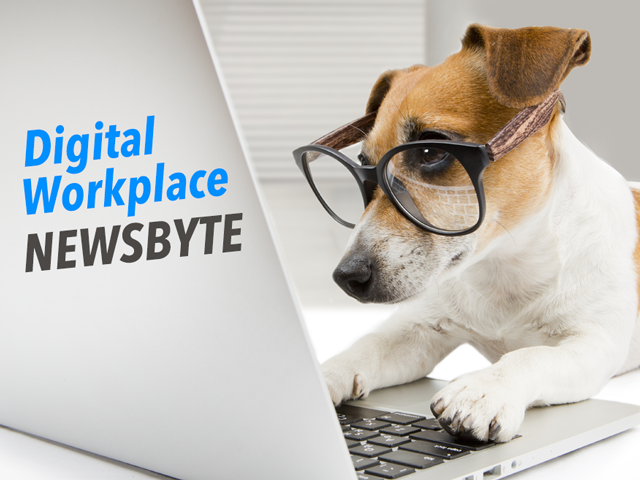 Digital workplace newsbyte - a wrap up of all the digital workplace news of the week.
