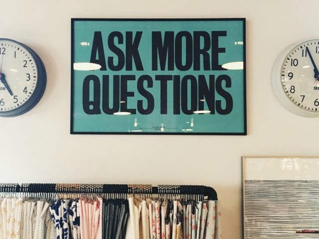 ask more questions