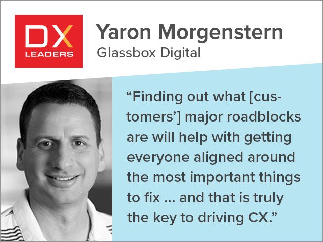 Yaron Morgenstern, DX Leaders profile: "“Finding out what [customers’] major roadblocks are will help with getting everyone aligned around the most important things to fix and what the root causes are, and that is truly the key to driving CX.”